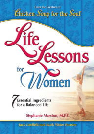 Life Lessons For Women: 7 Essential Ingredients for a Balanced Life Jack Canfield Author