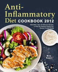 Anti-Inflammatory Diet Cookbook 2021: Affordable, Easy & Delicious Recipes to Heal the Immune System and Restore Overall Health Ruth Nisbett A