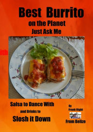 Best Burrito on the Planet, Just Ask Me frank Right Author