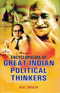Encyclopaedia of Great Indian Political Thinkers (Manbendra Nath Roy) M.K. Singh Author