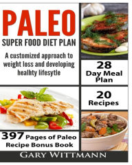 Paleo Super Food Diet Plan, Bonus book New Edition Gary L Wittmann Author