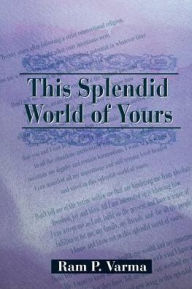 This Splendid World of Yours Ram P. Varma Author