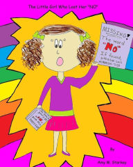 The Little Girl Who Lost Her NO Amy M. Starkey Author