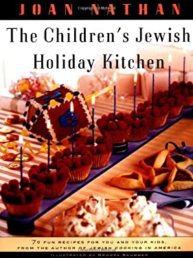 The Children's Jewish Holiday Kitchen : A Cookbook with 70 Fun Recipes for You and Your Kids, from the Author of Jewish Cooking in America