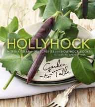 Hollyhock: Garden to Table Moreka Jolar Author