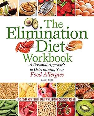 The Elimination Diet Workbook : A Personal Approach to Determining Your Food Allergies by MS, RDN, Maggie Moon