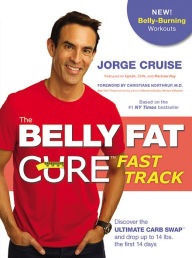 The Belly Fat Cure: Discover the New Carb Swap System and Lose 4 to 9 lbs. Every Week Jorge Cruise Author