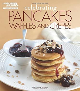 Celebrating Pancakes, Waffles and Crepes by Avner Laskin