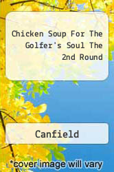 Chicken Soup For The Golfer's Soul The 2nd Round