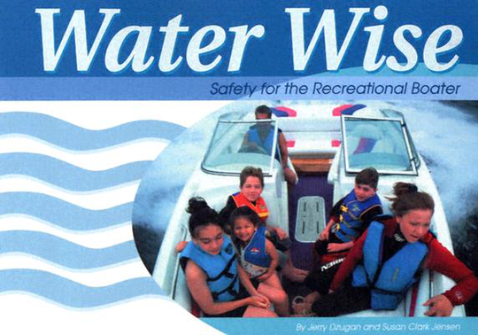 Water Wise : Safety for the Recreational Boater by S. Clark, Dzugan, Jerry Jensen