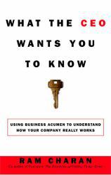 What the CEO Wants You to Know : How Your Company Really Works