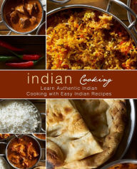 Indian Cooking: Learn Authentic Indian Cooking with Easy Indian Recipes (2nd Edition) BookSumo Press Author
