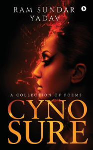 Cynosure: A Collection of Poems Ram Sundar Yadav Author