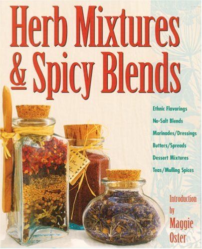 Herb Mixtures and Spicy Blends : Ethnic Flavorings, No-Salt Blends, Marinades/Dressings, Butters/Spreads, Dessert Mixtures, Teas/Mulling Spices