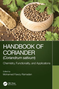 Handbook of Coriander (Coriandrum sativum): Chemistry, Functionality, and Applications Mohamed Fawzy Ramadan Editor