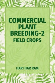 Commercial Plant Breeding Vol - 2 Field Crops Hari Har Ram Author