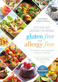 Let's Eat Out Around the World Gluten Free and Allergy Free: Eat Safely in Any Restaurant at Home or Abroad Kim Koeller Author