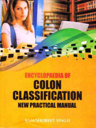 Encyclopaedia of Colon Classification New Practical Manual Volume-2 Ram Shobhit Singh Author