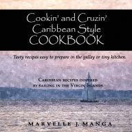 Cookin and Cruizin Caribbean Style: Delicious Recipes for Small Kitchens Marvelle Juliette Manga Author