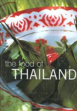 The Food of Thailand : A Journey for Food Lovers by Cheepchaiissara Pornchan