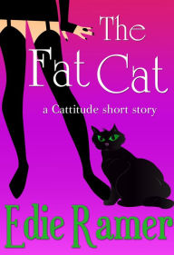 The Fat Cat (a Cattitude short story) Edie Ramer Author