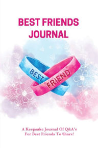 Best Friends Journal: Every Day Writing Prompts Pages, Best Friend Book, Gift, Write In Notebook Amy Newton Author