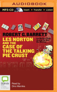 Les Norton and the Case of the Talking Pie Crust Robert G. Barrett Author
