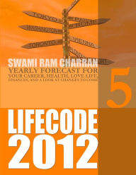 LIFE CODE 5 YEARLY FORECAST FOR 2012 SWAMI RAM CHARRAN Author