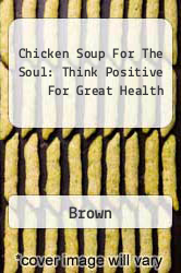 Chicken Soup For The Soul: Think Positive For Great Health