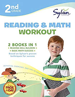 2nd Grade Reading and Math Workout : Activities, Exercises, and Tips to Help Catch up, Keep up, and Get Ahead by Sylvan Learning