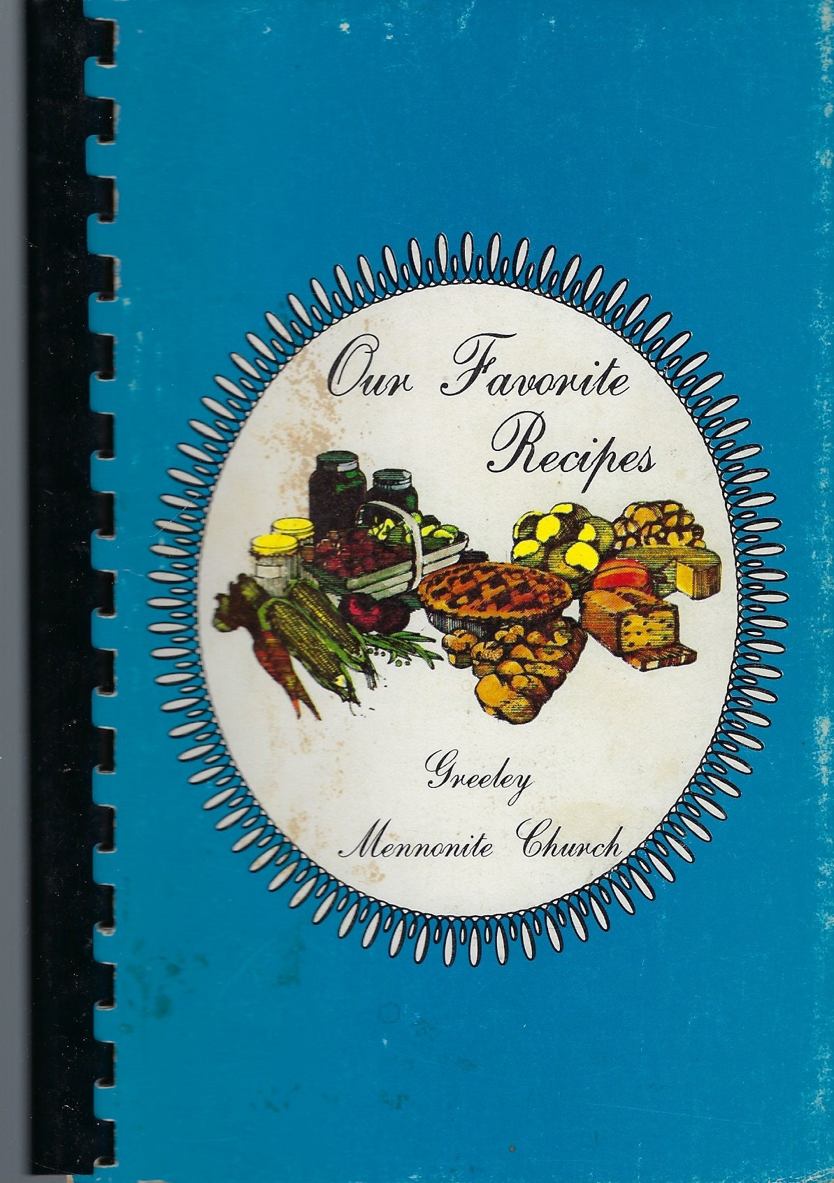 Greeley Colorado Vintage 1986 Mennonite Church Our Favorite Recipes Cookbook Co Community Collectible Souvenir Spiral Bound Rare Local Book