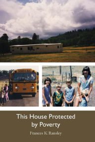This House Protected by Poverty Frances K Ransley Author