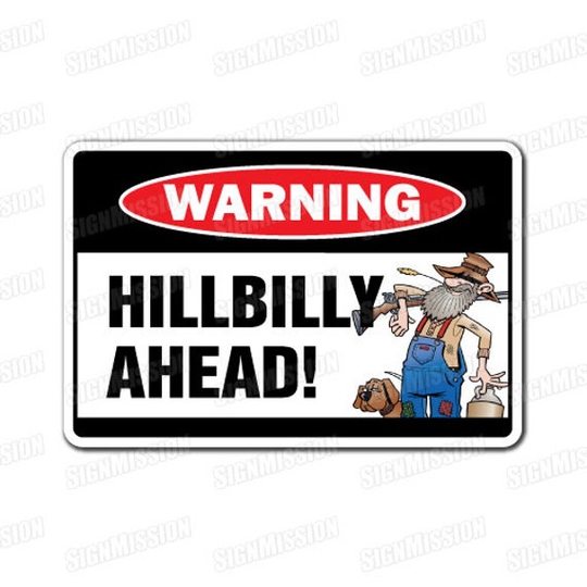 Hillbilly Ahead Warning Sign Southerner Barefoot Shotgun South Country Boy Beer