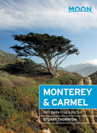 Moon Monterey & Carmel: With Santa Cruz & Big Sur Stuart Thornton Author
