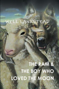THE RAM & THE BOY WHO LOVED THE MOON Will Lankstead Author