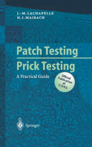 Patch Testing and Prick Testing: A Practical Guide Jean-Marie Lachapelle Author