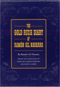 The Gold Rush Diary of Ramón Gil Navarro Ramón Gil Navarro Author