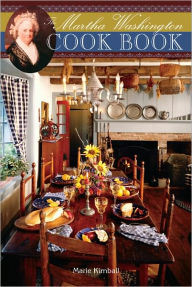 The Martha Washington Cookbook Marie Kimball Author