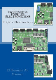 Projets FPGA Pour les Électroniciens El Houssain Ait Mansour Author