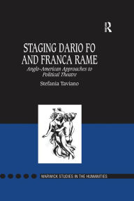 Staging Dario Fo and Franca Rame: Anglo-American Approaches to Political Theatre Stefania Taviano Author