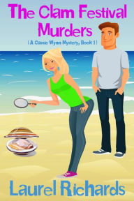 The Clam Festival Murders (A Cassie Wynn Mystery, #1) Laurel Richards Author