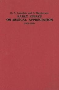 Early Essays on Musical Appreciation (1908-1915) M.A. Langdale Author
