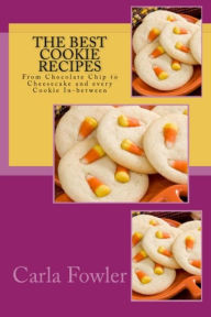 The Best Cookie Recipes Carla Fowler Author