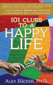 101 Clues to a Happy Life Alex Bäcker, Ph.D. Author