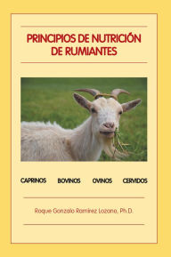 Principios De Nutrición De Rumiantes Roque Gonzalo RamÃrez Lozano Ph.D. Author