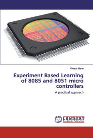 Experiment Based Learning of 8085 and 8051 micro controllers Vikram Mane Author