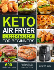 Keto Air Fryer Cookbook for Beginners Gerlan M. Sallis Author