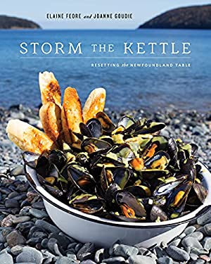 Storm the Kettle : Resetting the Newfoundland Table by Joanne, Feore, Elaine Goudie