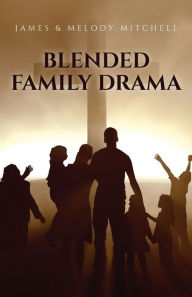 Blended Family Drama James & Melody Mitchell Author