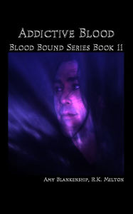 Addictive Blood - Blood Bound Series Book 11 Amy Blankenship Author